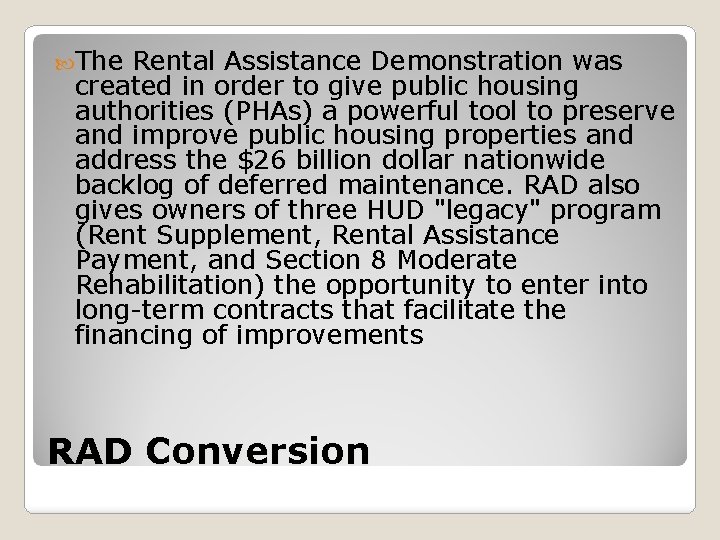  The Rental Assistance Demonstration was created in order to give public housing authorities