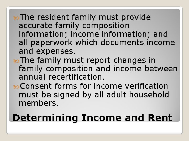  The resident family must provide accurate family composition information; income information; and all