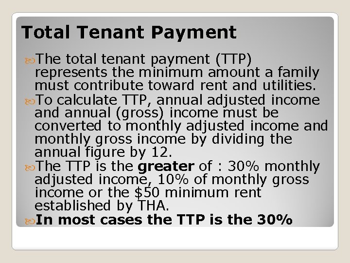Total Tenant Payment The total tenant payment (TTP) represents the minimum amount a family