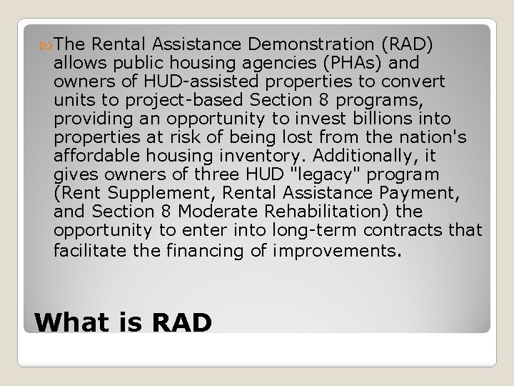  The Rental Assistance Demonstration (RAD) allows public housing agencies (PHAs) and owners of