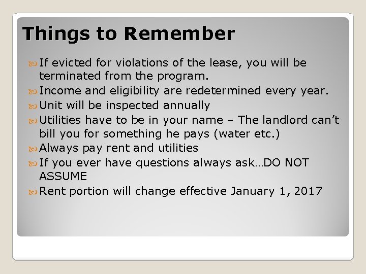 Things to Remember If evicted for violations of the lease, you will be terminated