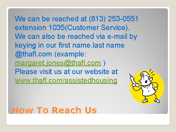We can be reached at (813) 253 -0551 extension 1035(Customer Service). We can also