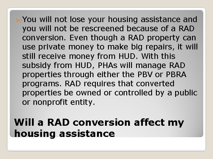  You will not lose your housing assistance and you will not be rescreened