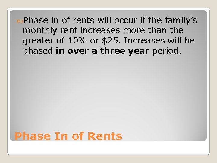  Phase in of rents will occur if the family’s monthly rent increases more