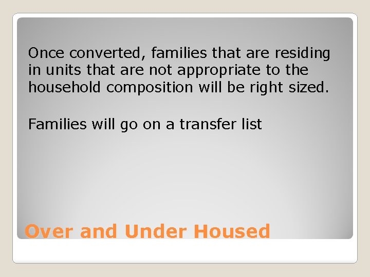 Once converted, families that are residing in units that are not appropriate to the