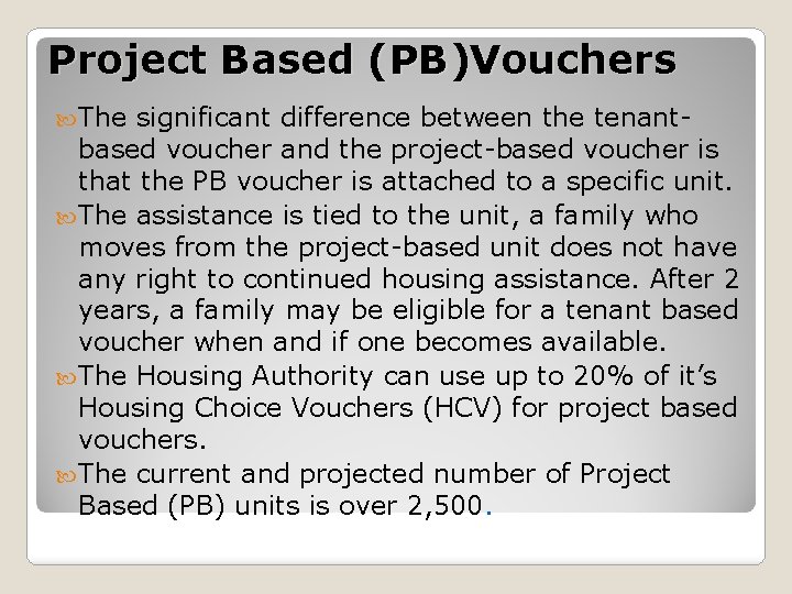 Project Based (PB)Vouchers The significant difference between the tenantbased voucher and the project-based voucher