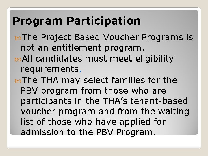 Program Participation The Project Based Voucher Programs is not an entitlement program. All candidates
