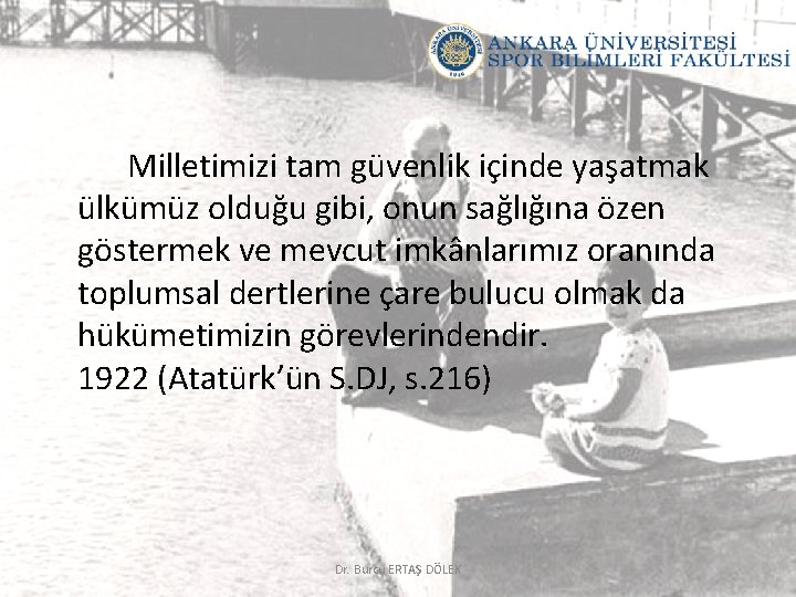 Milletimizi tam güvenlik içinde yaşatmak ülkümüz olduğu gibi, onun sağlığına özen göstermek ve mevcut