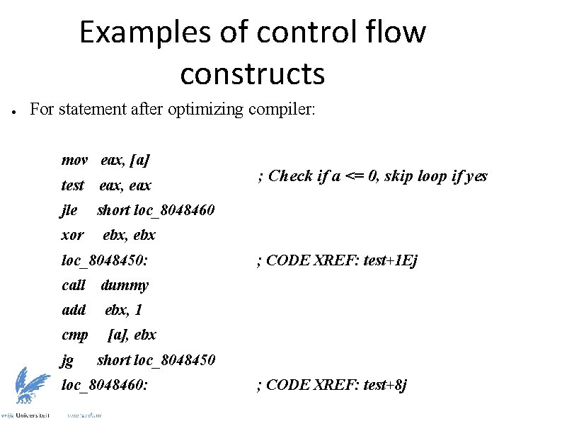 Examples of control flow constructs ● For statement after optimizing compiler: mov eax, [a]