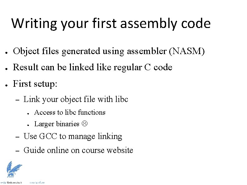 Writing your first assembly code ● Object files generated using assembler (NASM) ● Result