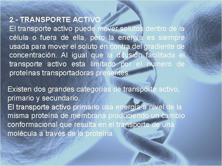 2. - TRANSPORTE ACTIVO El transporte activo puede mover solutos dentro de la célula