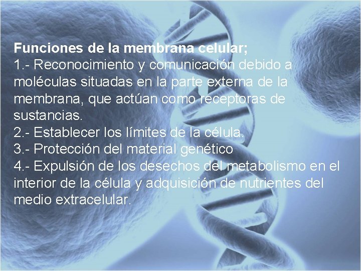 Funciones de la membrana celular; 1. - Reconocimiento y comunicación debido a moléculas situadas