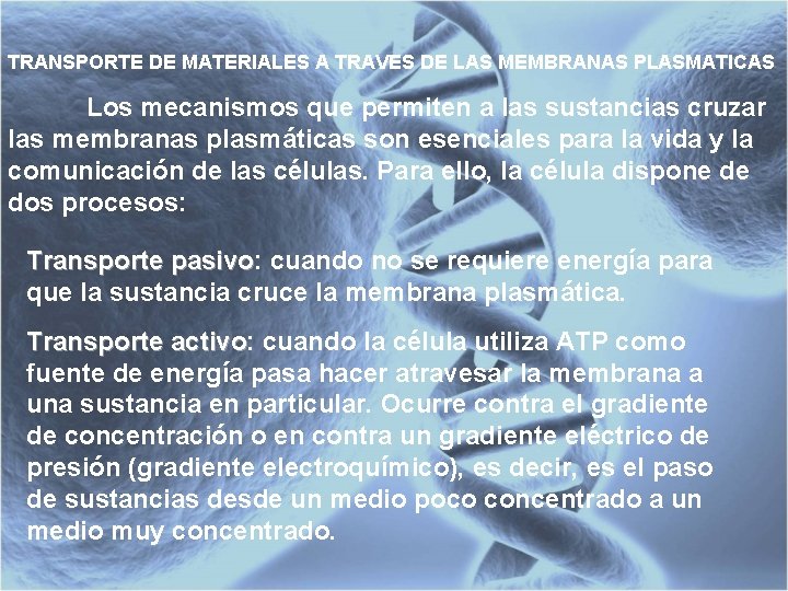 TRANSPORTE DE MATERIALES A TRAVES DE LAS MEMBRANAS PLASMATICAS Los mecanismos que permiten a