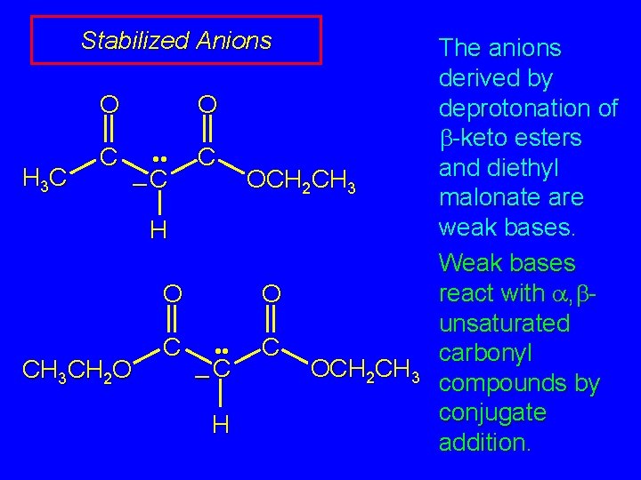 Stabilized Anions O H 3 C C O • • –C C OCH 2