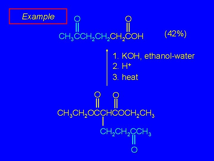 Example O O CH 3 CCH 2 CH 2 COH (42%) 1. KOH, ethanol-water