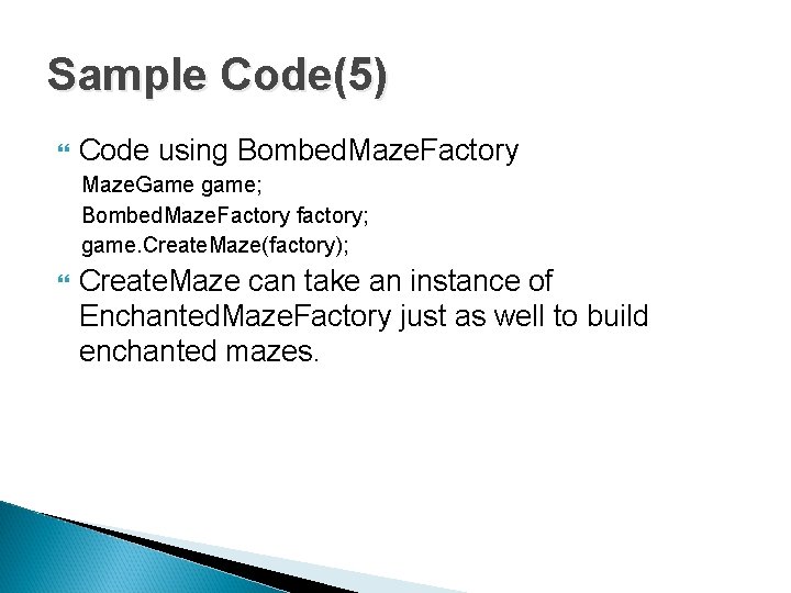 Sample Code(5) Code using Bombed. Maze. Factory Maze. Game game; Bombed. Maze. Factory factory;