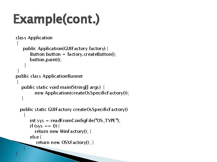 Example(cont. ) class Application { public Application(GUIFactory factory) { Button button = factory. create. Example(cont. ) class Application { public Application(GUIFactory factory) { Button button = factory. create.
