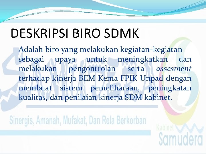 DESKRIPSI BIRO SDMK Adalah biro yang melakukan kegiatan-kegiatan sebagai upaya untuk meningkatkan dan melakukan