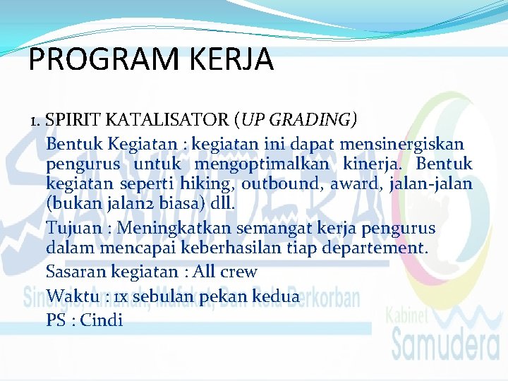 PROGRAM KERJA 1. SPIRIT KATALISATOR (UP GRADING) Bentuk Kegiatan : kegiatan ini dapat mensinergiskan