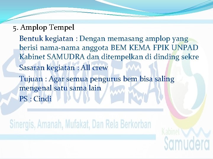 5. Amplop Tempel Bentuk kegiatan : Dengan memasang amplop yang berisi nama-nama anggota BEM