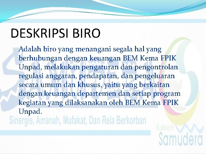 DESKRIPSI BIRO Adalah biro yang menangani segala hal yang berhubungan dengan keuangan BEM Kema