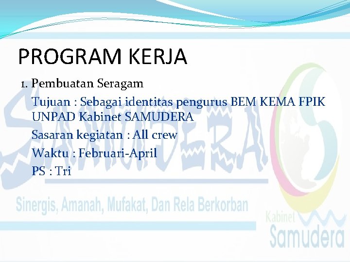 PROGRAM KERJA 1. Pembuatan Seragam Tujuan : Sebagai identitas pengurus BEM KEMA FPIK UNPAD