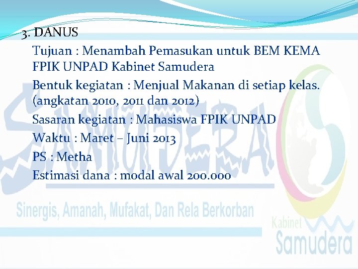 3. DANUS Tujuan : Menambah Pemasukan untuk BEM KEMA FPIK UNPAD Kabinet Samudera Bentuk