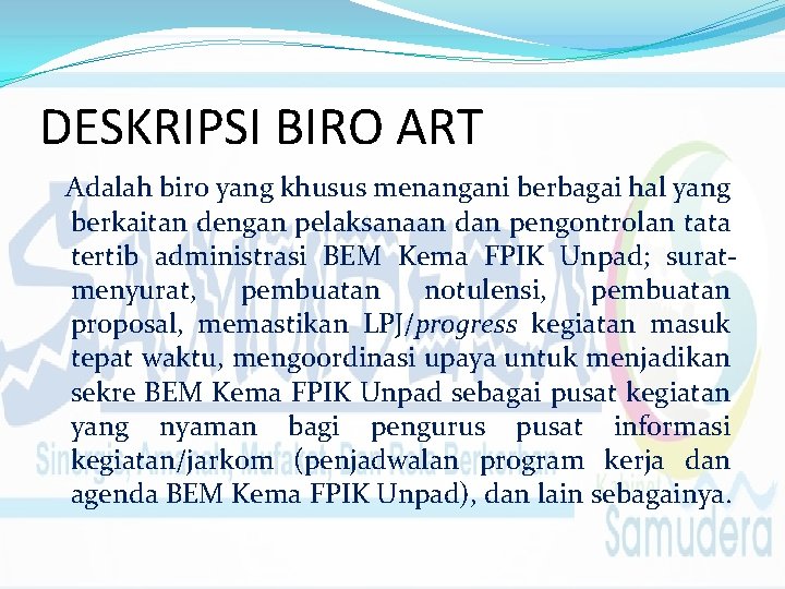 DESKRIPSI BIRO ART Adalah biro yang khusus menangani berbagai hal yang berkaitan dengan pelaksanaan