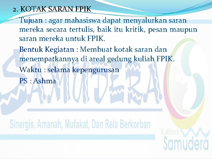 2. KOTAK SARAN FPIK Tujuan : agar mahasiswa dapat menyalurkan saran mereka secara tertulis,