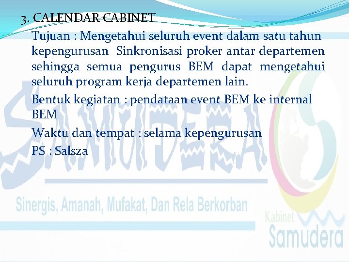 3. CALENDAR CABINET Tujuan : Mengetahui seluruh event dalam satu tahun kepengurusan Sinkronisasi proker