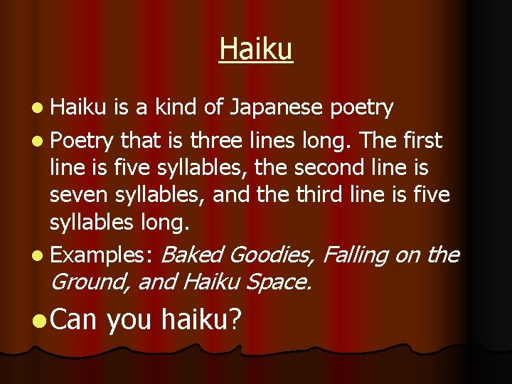 Haiku l Haiku is a kind of Japanese poetry l Poetry that is three