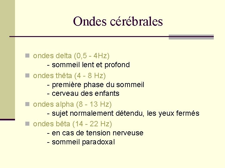 Ondes cérébrales n ondes delta (0, 5 - 4 Hz) - sommeil lent et