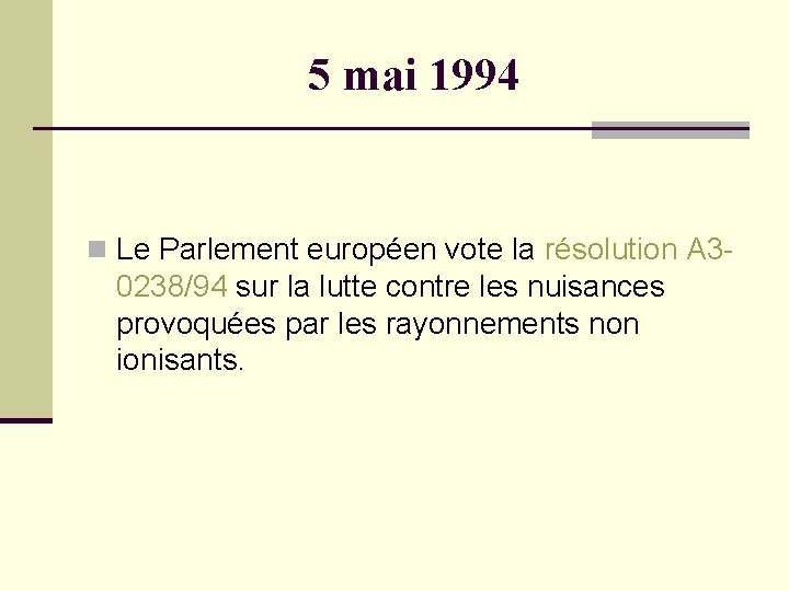 5 mai 1994 n Le Parlement européen vote la résolution A 3 - 0238/94