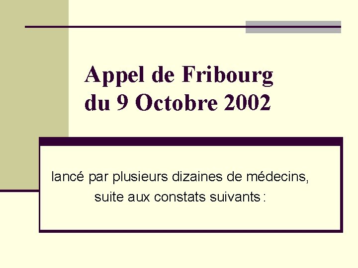 Appel de Fribourg du 9 Octobre 2002 lancé par plusieurs dizaines de médecins, suite