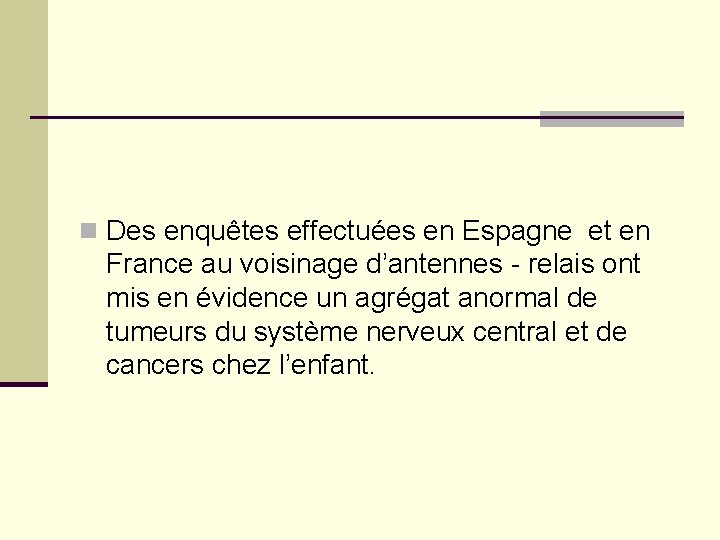 n Des enquêtes effectuées en Espagne et en France au voisinage d’antennes - relais