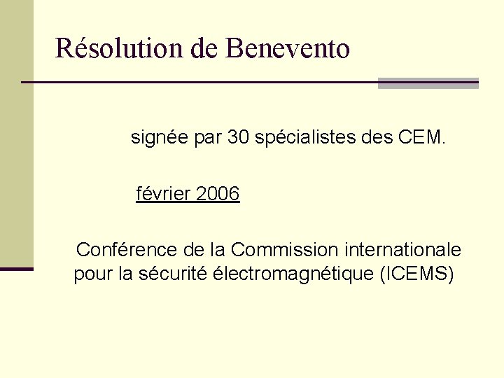 Résolution de Benevento signée par 30 spécialistes des CEM. février 2006 Conférence de la