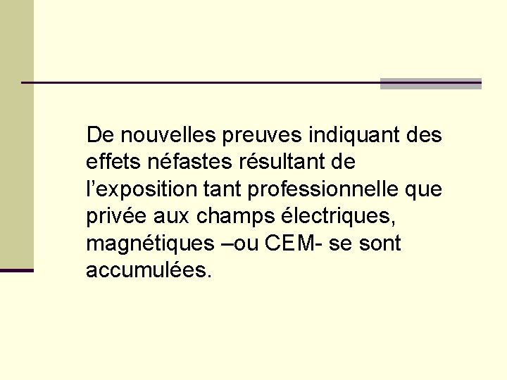  De nouvelles preuves indiquant des effets néfastes résultant de l’exposition tant professionnelle que