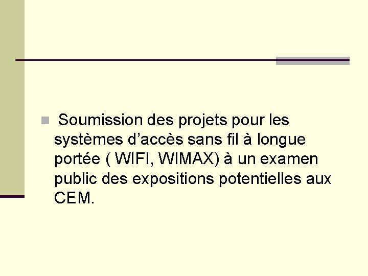  n Soumission des projets pour les systèmes d’accès sans fil à longue portée