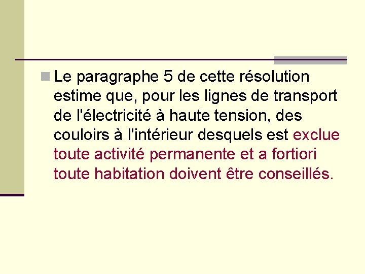 n Le paragraphe 5 de cette résolution estime que, pour les lignes de transport