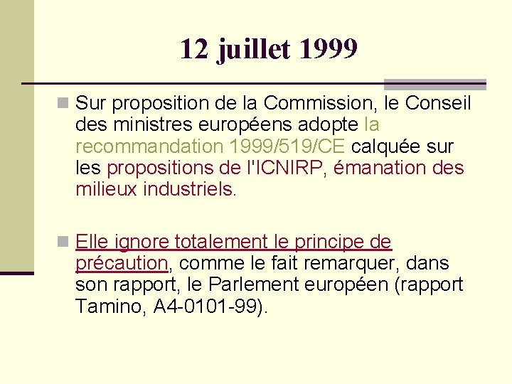 12 juillet 1999 n Sur proposition de la Commission, le Conseil des ministres européens