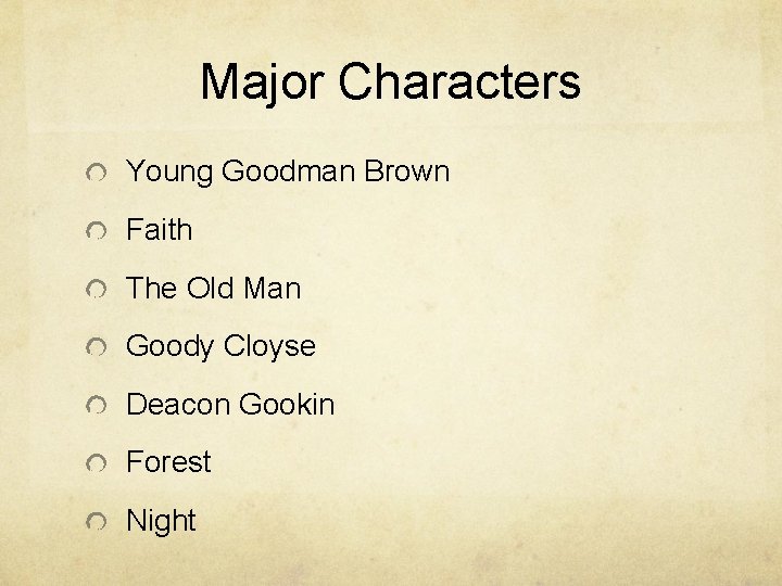 Major Characters Young Goodman Brown Faith The Old Man Goody Cloyse Deacon Gookin Forest