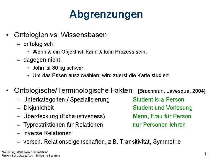 Abgrenzungen • Ontologien vs. Wissensbasen – ontologisch: • Wenn X ein Objekt ist, kann