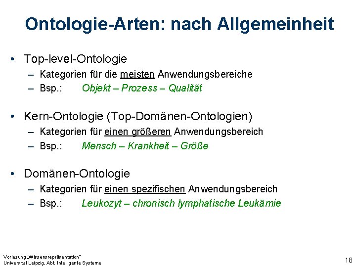 Ontologie-Arten: nach Allgemeinheit • Top-level-Ontologie – Kategorien für die meisten Anwendungsbereiche – Bsp. :