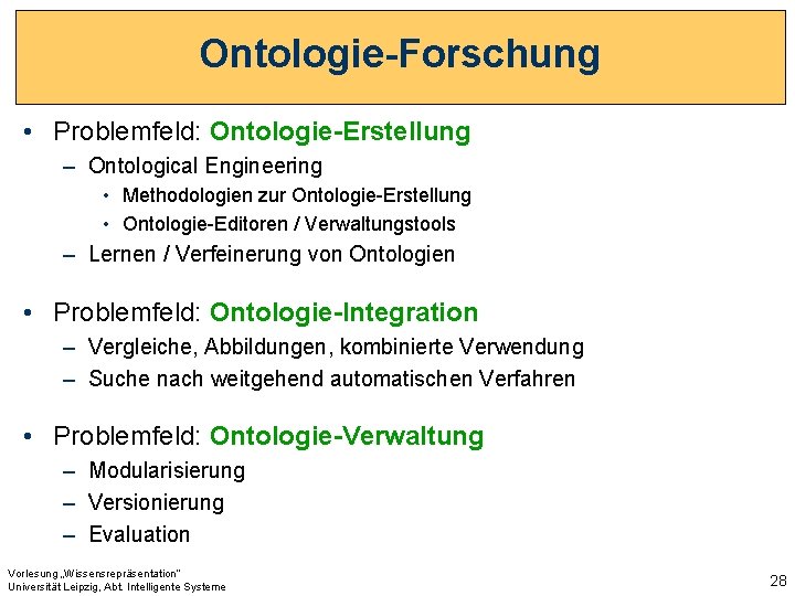 Ontologie-Forschung • Problemfeld: Ontologie-Erstellung – Ontological Engineering • Methodologien zur Ontologie-Erstellung • Ontologie-Editoren /