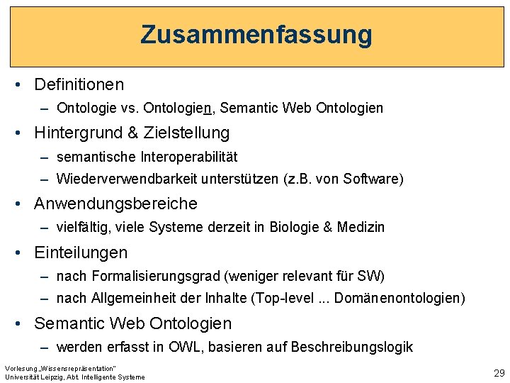 Zusammenfassung • Definitionen – Ontologie vs. Ontologien, Semantic Web Ontologien • Hintergrund & Zielstellung