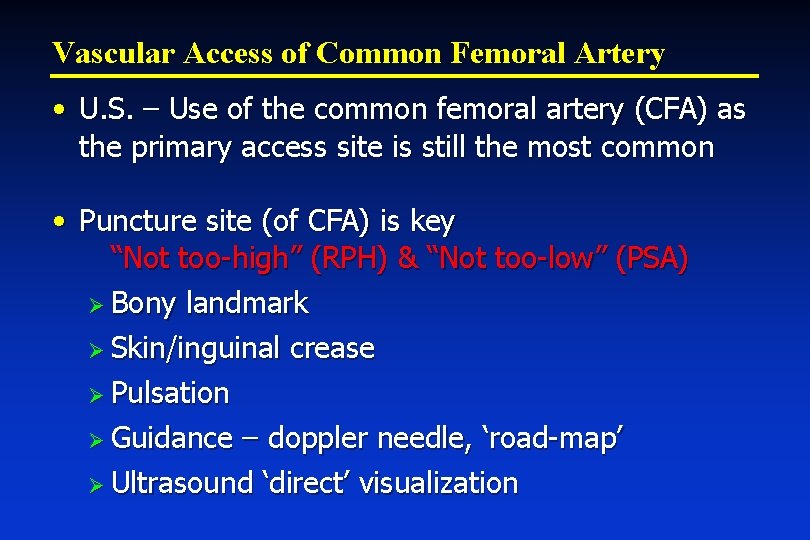 Vascular Access of Common Femoral Artery • U. S. – Use of the common