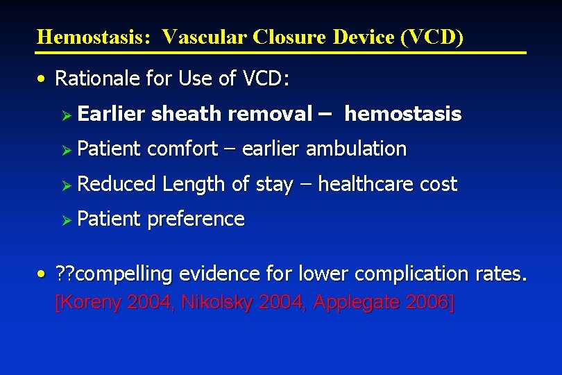 Hemostasis: Vascular Closure Device (VCD) • Rationale for Use of VCD: Ø Earlier sheath