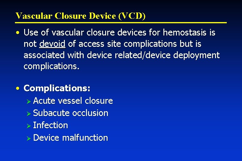 Vascular Closure Device (VCD) • Use of vascular closure devices for hemostasis is not