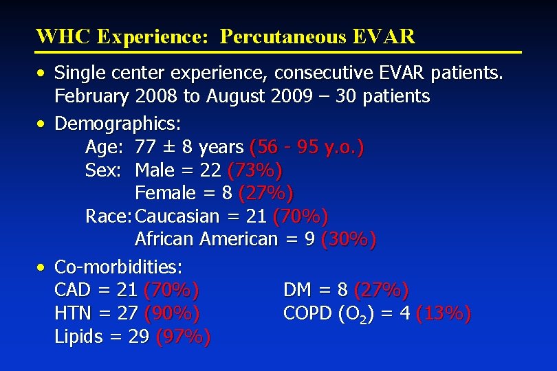 WHC Experience: Percutaneous EVAR • Single center experience, consecutive EVAR patients. February 2008 to