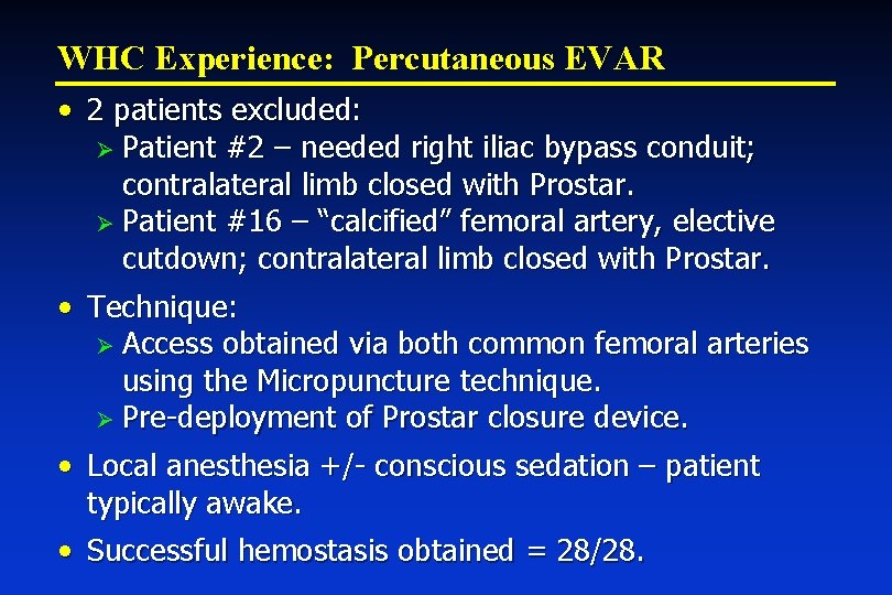 WHC Experience: Percutaneous EVAR • 2 patients excluded: Ø Patient #2 – needed right